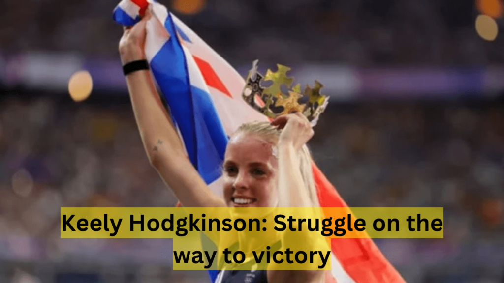 Keely Hodgkinson: Struggle on the way to victory