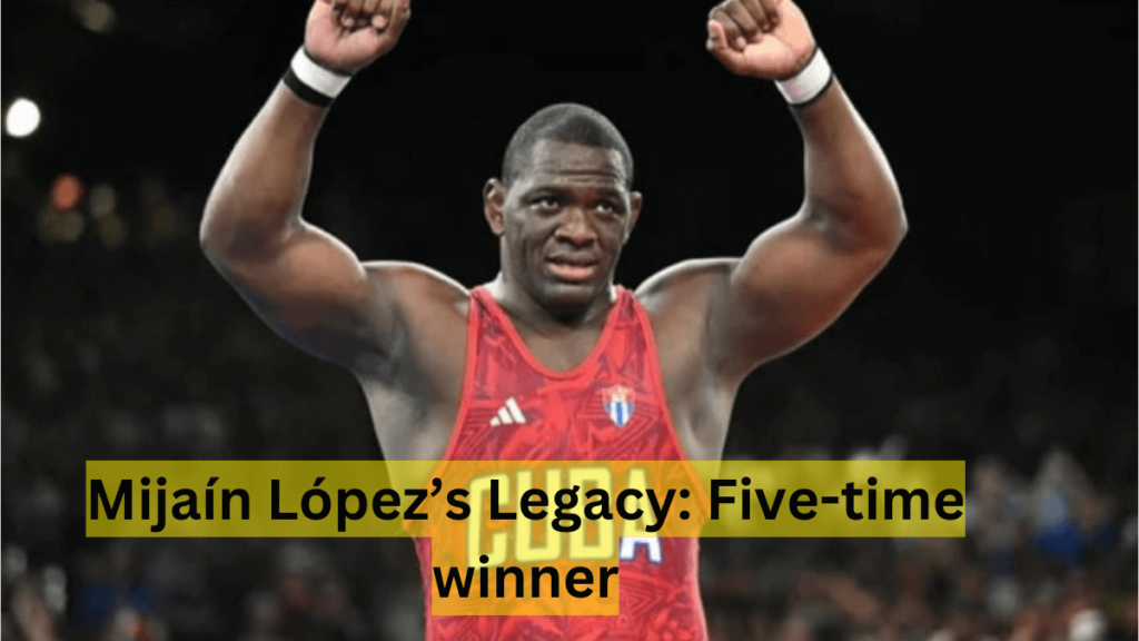 Mijaín López’s Legacy: Five-time winner