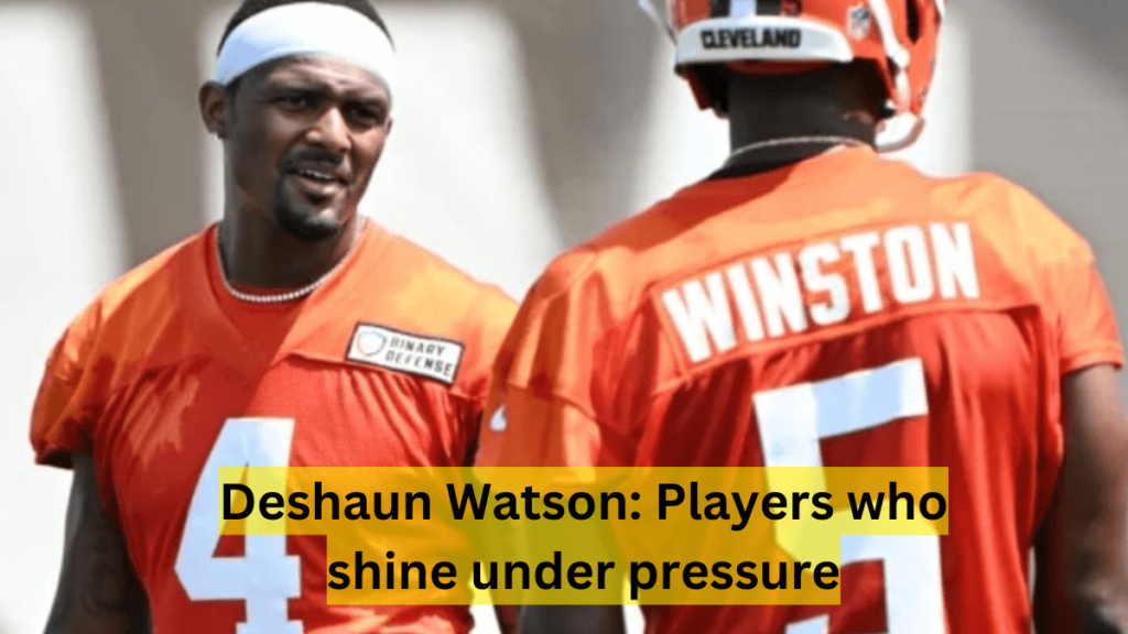 Deshaun Watson: Players who shine under pressure