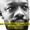 Isaac Hayes’ anger: Legal action against Trump