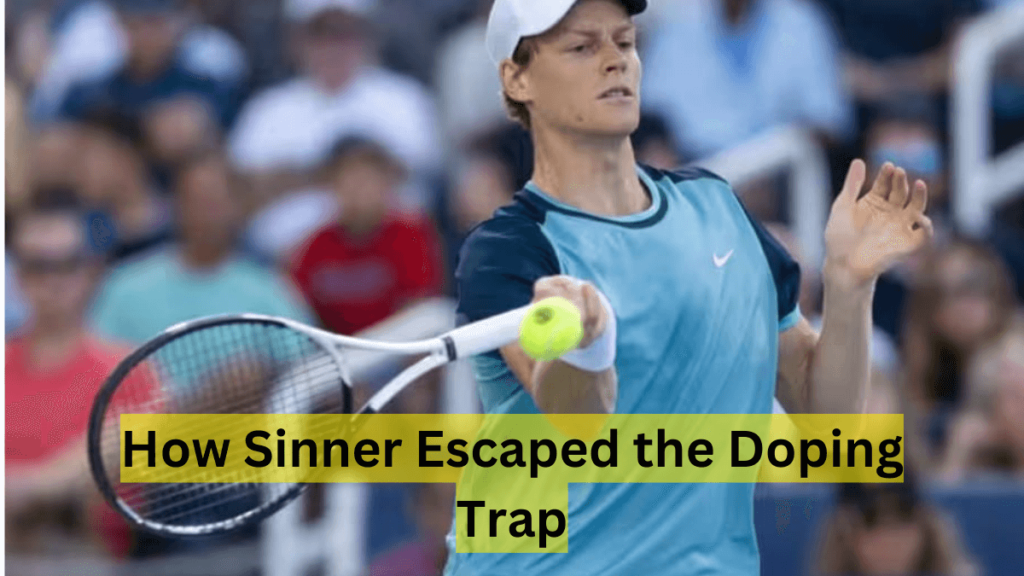 How Sinner Escaped the Doping Trap