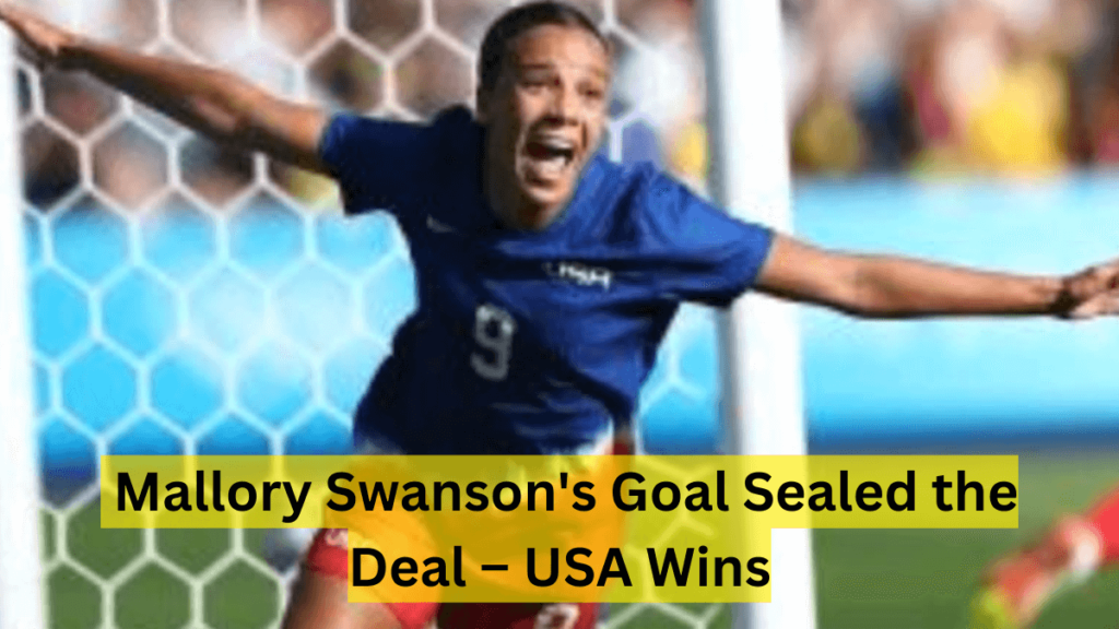 Mallory Swanson’s Goal Sealed the Deal – USA Wins